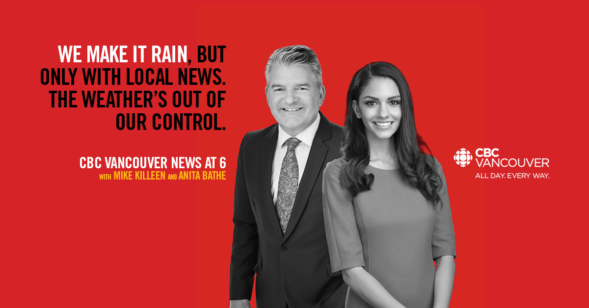 We make it rain, but only with local news. The weather's out of our control. - CBC Vancouver