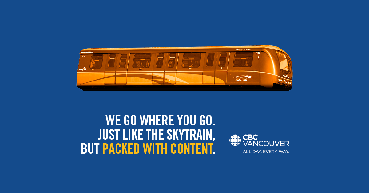 We go where you go. Just like the Skytrain, but packed with content. - CBC Vancouver
